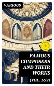 Famous Composers and Their Works (Vol. 1&amp;2)