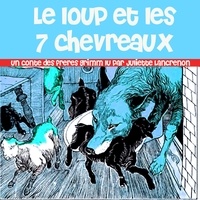  Various et Juliette Lancrenon - Le Loup et les 7 chevreaux.