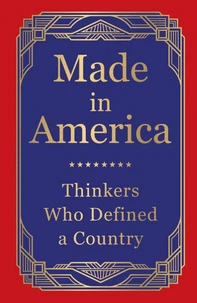 Made in America: Thinkers Who Defined a Country