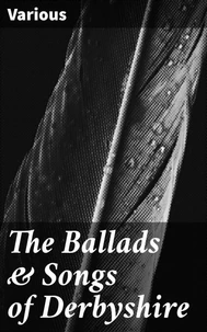 The Ballads &amp; Songs of Derbyshire