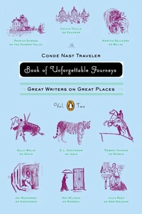The Conde Nast Traveler Book of Unforgettable Journeys: Volume II