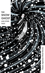  Various et Richard Gordon Smith - The Snow Ghost and Other Tales - Classic Japanese Ghost Stories.
