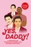 Yes, Daddy!. A stunning and hilarious celebration of our favourite Internet Daddies, from Pedro Pascal to Idris Elba