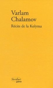 Varlam Chalamov - Récits de la Kolyma.