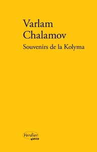Varlam Chalamov - Souvenirs de la Kolyma.
