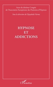 Varma Djayabala - Hypnose et addictions - Actes du dixième Congrès de l'Association Européenne des Praticiens d'Hypnose.