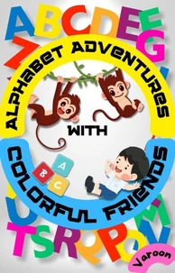 Alphabet Adventures with Colorful Friends