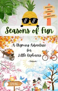 Seasons Of Fun: A Rhyming Adventure for Little Explorers
