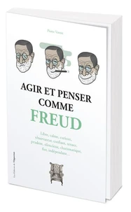 Agir et penser comme Freud