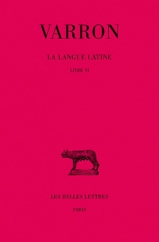  Varron - La langue latine - Tome 2, Livre VI.