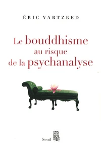 Le bouddhisme au risque de la psychanalyse