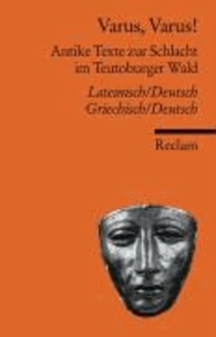 Varus, Varus! - Antike Texte zur Schlacht im Teutoburger Wald. Zweisprachige Ausgabe.