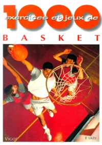 1000 Exercices et jeux de Basket-Ball