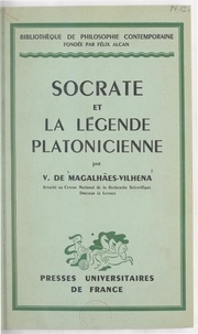 Vasco de Magalhães-Vilhena et Emile Bréhier - Socrate et la légende platonicienne.