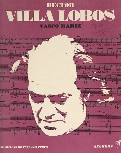 Hector Villa Lobos. L'homme et son œuvre