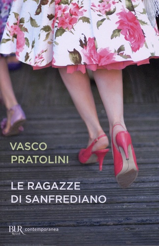 Vasco Pratolini - Le ragazze di Sanfrediano.
