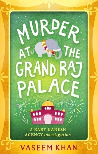 Baby Ganesh Agency. Tome 4, Murder at The Grand Raj Palace