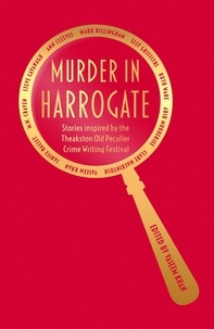 Vaseem Khan et  Various - Murder in Harrogate - Stories inspired by the Theakston Old Peculier Crime Writing Festival.