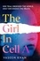 The Girl In Cell A. A tense and gripping suspense novel guaranteed to surprise and thrill