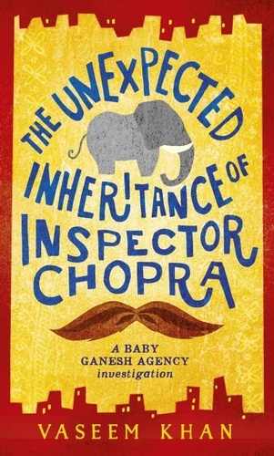 The Unexpected Inheritance of Inspector Chopra. Baby Ganesh Agency Book 1