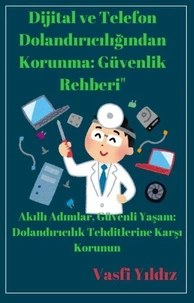 Dijital ve Telefon Dolandırıcılığından Korunma:  Güvenlik Rehberi