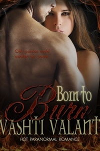  Vashti Valant - Born To Burn - Firecasters Series, #1.