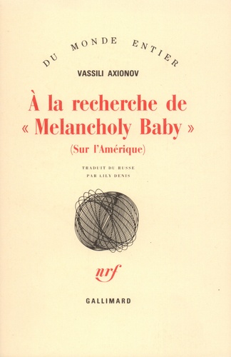 Vasili Aksenov - A la recherche de "Melancholy Baby" - (sur l'Amérique).