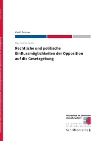 Vasili Franco et  Hochschule für öffentliche Ver - Rechtliche und politische Einflussmöglichkeiten der Opposition auf die Gesetzgebung.