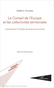 Vasiliki Kalimeri - Le Conseil de l'Europe et les collectivités territoriales - Contribution à l'étude de l'autonomie locale.