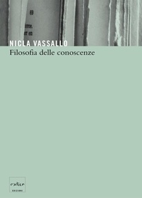 Vassallo N. (cur.) et Vassallo N. - Filosofia delle Conoscenze.