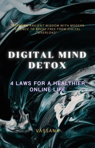 Digital Mind Detox: 4 Laws for a Healthier Online Life
