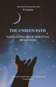 The Unseen Path: Navigating Your Spiritual Awakening