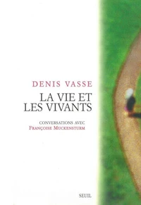 La Vie Et Les Vivants. Conversations Avec Francoise Muckensturm