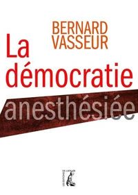 La démocratie anesthésiée