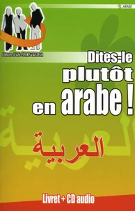 Dites-le plutôt en arabe !