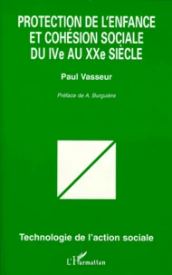 Protection de l'enfance et cohésion sociale du IVe au XXe siècle