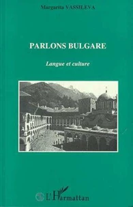 Parlons Bulgare. Langue Et Culture