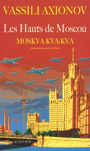 Vassili Axionov - Les Hauts de Moscou - Moskva, kva, kva.