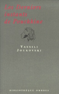 Vassili Joukovski - Les Derniers Instants De Pouchkine.