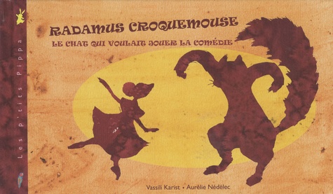 Vassili Karist - Radamus Croquemouse, le chat qui voulait jouer la comédie.