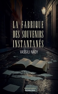 Vassili Nady - La fabrique des souvenirs instantanés.