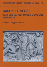 Vassiliki Gaggadis-Robin - Jason et Médée - Sur les sarcophages d'époque impériale.