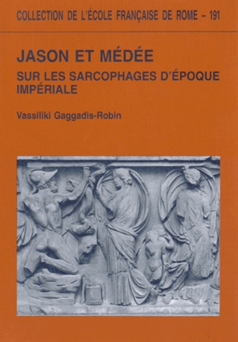 Vassiliki Gaggadis-Robin - Jason et Médée - Sur les sarcophages d'époque impériale.