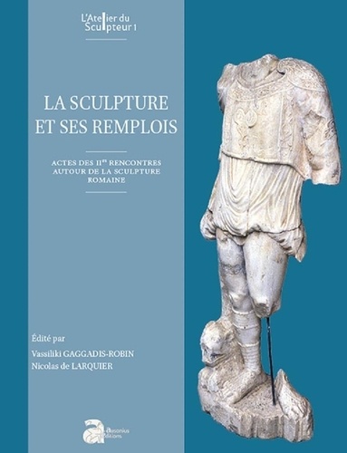 La sculpture et ses remplois de Vassiliki Gaggadis-Robin - Beau Livre -  Livre - Decitre