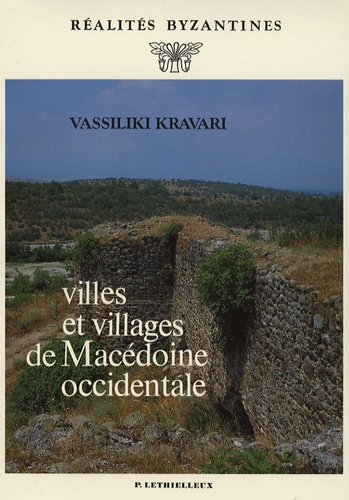 Vassiliki Kravari - Villes et villages de Macédoine occidentale.