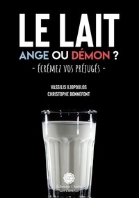 Christophe Bonnefont et Vassilis Iliopoulos - Le lait : Ange ou démon ? - Ecrémez vos préjugés.