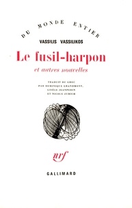 Vassilis Vassilikos - Le Fusil-Harpon et autres nouvelles.