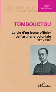 Tombouctou : la vie d'un jeune officier de l'artillerie coloniale 1926-1928