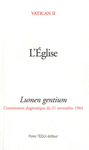  Vatican II - L'Eglise - Lumen Gentium, Constitution dogmatique du 21 novembre 1964.