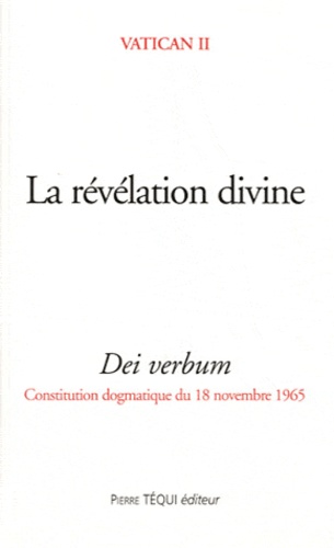  Vatican II - La révélation divine - Dei verbum, Constitution dogmatique du 18 novembre 1965.